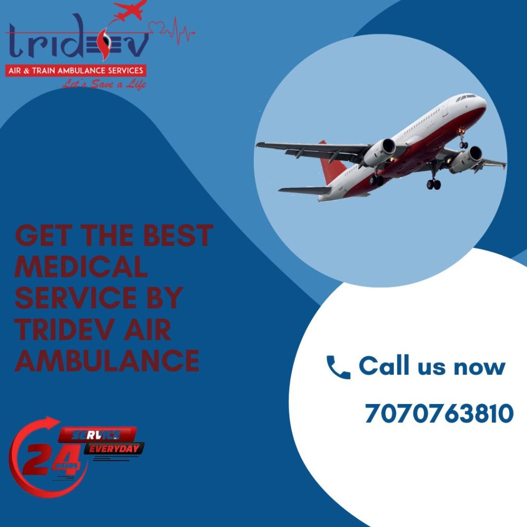 Medical Advantages Are So High In Tridev Air Ambulance Service in Kolkata