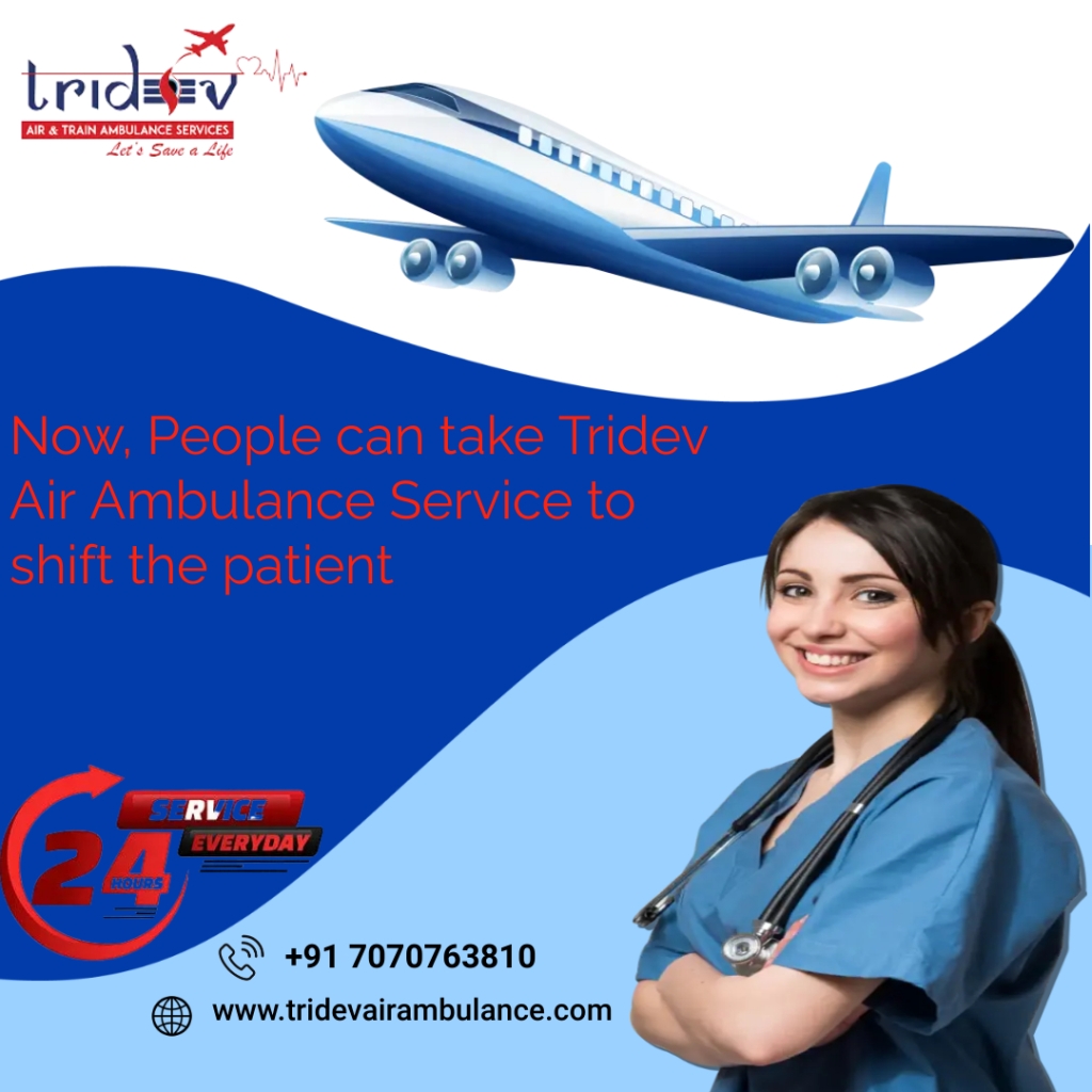 The Truth about Choosing Tridev Air Ambulance Service in Patna with All the Best Medical Facilities