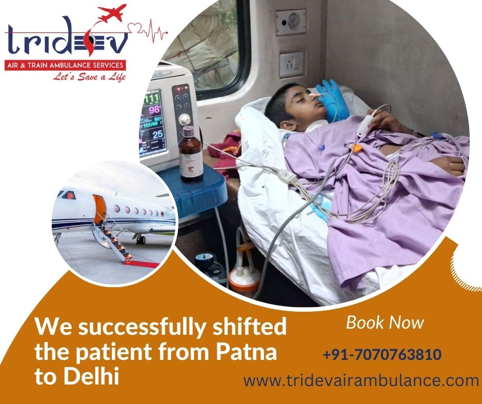 In an Emergency to Get Care and Support -Tridev Air Ambulance Service in Patna
