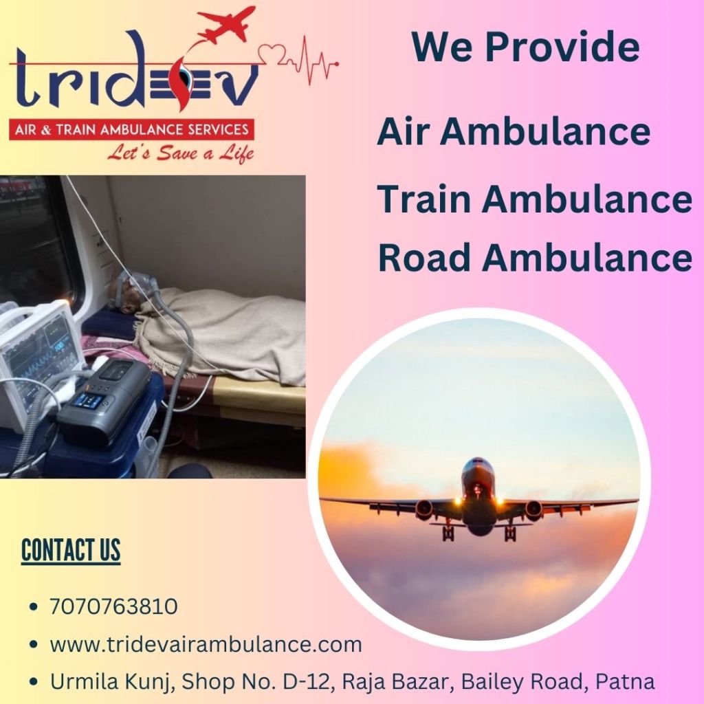 Do You Want To Get An Affordable Medical Air Ambulance? Tridev Air Ambulance in Patna Is the Best